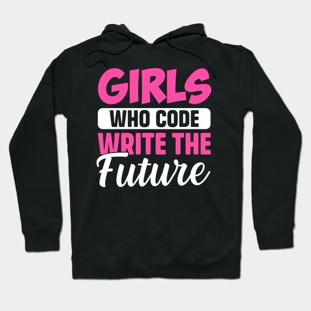 Girls Who Code write the future Hoodie by TheDesignDepot